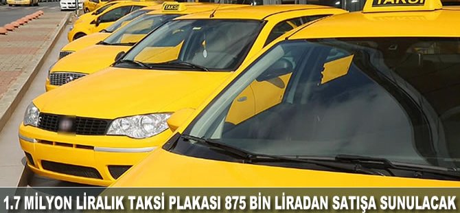 1.7 milyon liralık taksi plakası 875 bin liradan satışa sunulacak