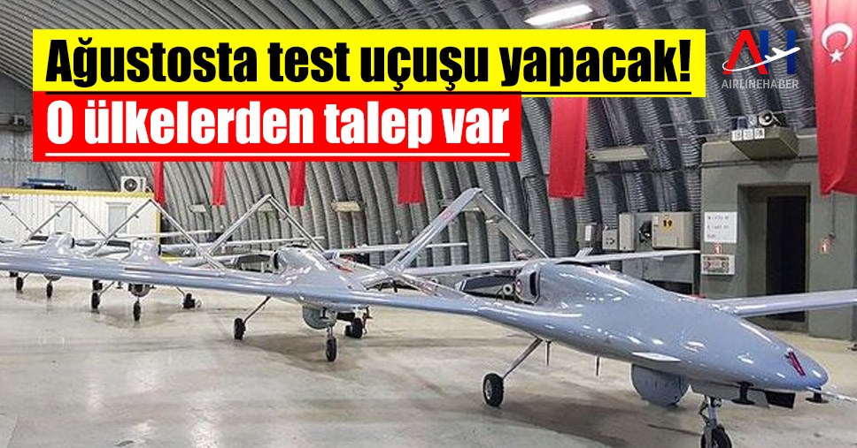 Ağustosta test uçuşu yapacak!