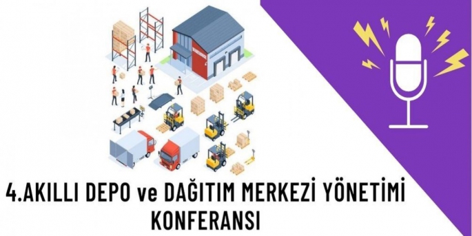 Akıllı Depo ve Dağıtım Merkezi Yönetimi Konferansı gün sayıyor.