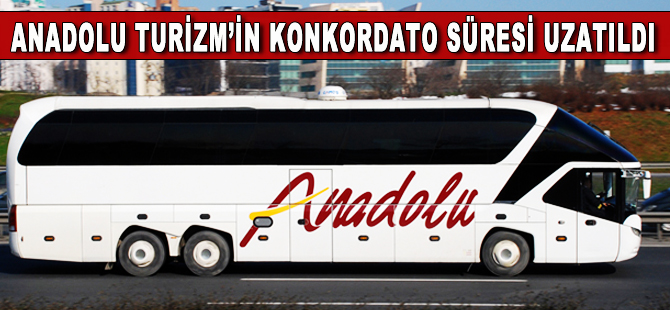 Anadolu Turizm, konkordato süresini uzattı