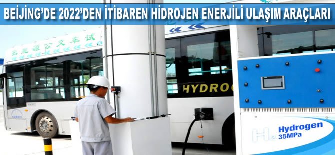 Beijing’de 2022’den İtibaren Hidrojen Enerjili Ulaşım Araçları
