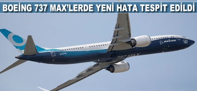 Boeing 737 Max’lerde yeni hata tespit edildi
