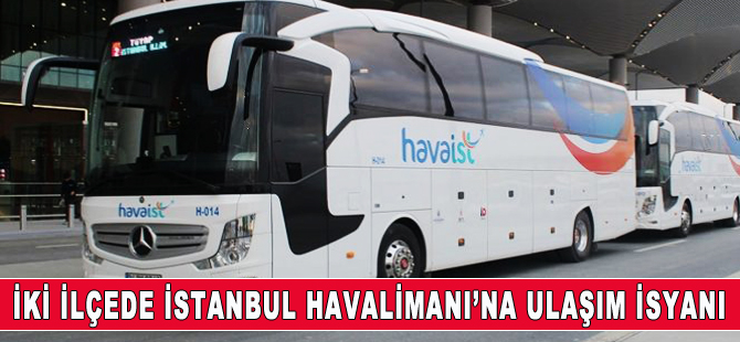 Büyükçekmece ve Silivri’de İstanbul Havalimanı’na ulaşım isyanı