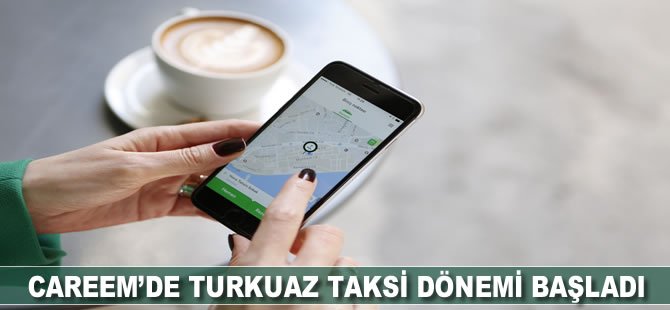 Careem’de Turkuaz taksi dönemi başladı