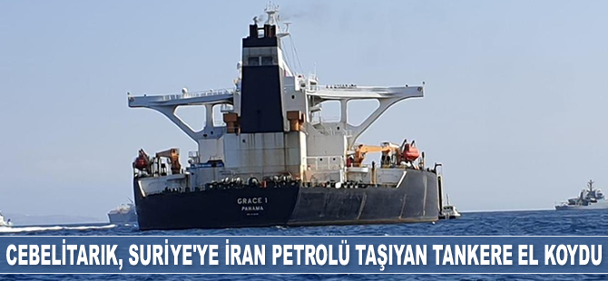 Cebelitarık, Suriye’ye İran petrolü taşıyan ‘Grace 1’ isimli tankere el koydu