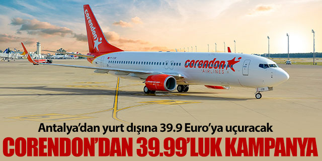 Corendon Antalya’dan yurt dışına 39.9 Euro’ya uçuracak