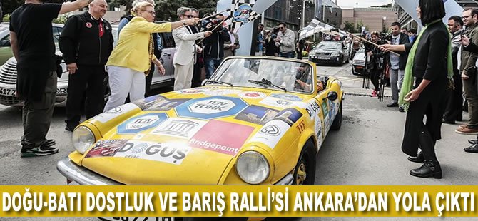 Doğu-Batı Dostluk Ve Barış Ralli’si Ankara’dan yola çıktı