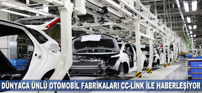 Dünyaca Ünlü Otomotiv Fabrikaları CC-Link İle Haberleşiyor