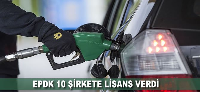 EPDK 10 şirkete lisans verdi