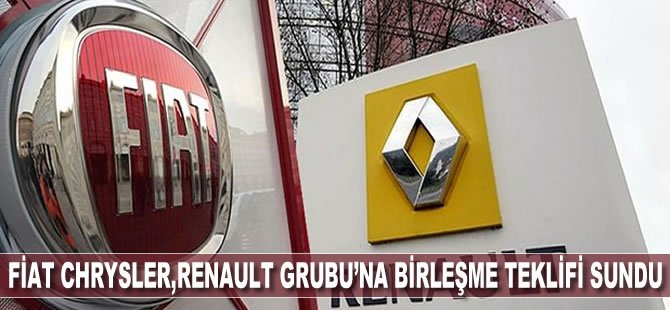 Fiat Chrysler, Renault Grubu’na birleşme teklifi sundu