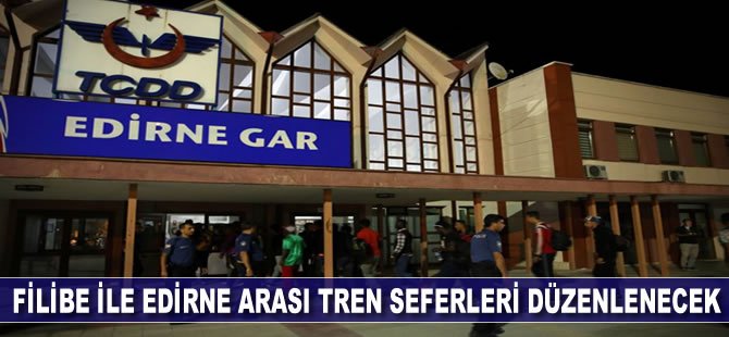 Filibe ile Edirne arası tren seferleri düzenlenecek
