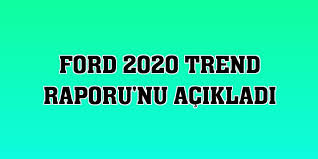 Ford 2020 Yılı Trend Raporu’nu açıkladı