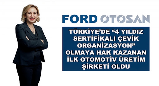 Ford Otosan, ‘4 Yıldızlı Organizasyon’ sertifikası almaya hak kazanan ilk Türk otomotiv üretim şirketi oldu.