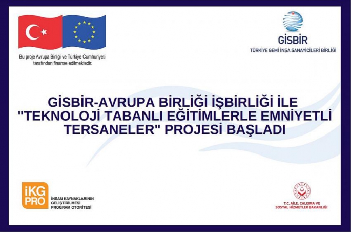 GİSBİR ve AB işbirliği ile Teknoloji Tabanlı Eğitimlerle Emniyetli Tersaneler Projesi başladı.