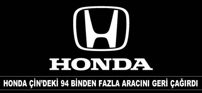 Honda Çin’deki 94 binden fazla aracını geri çağırdı