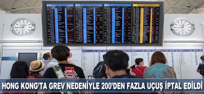 Hong Kong’da grev nedeniyle 200’den fazla uçuş iptal edildi