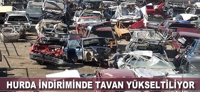 Hurda indiriminde tavan yükseltiliyor