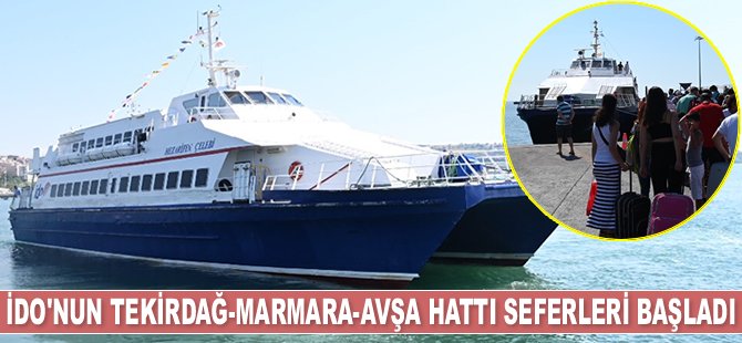 İDO’nun Tekirdağ-Marmara Adası-Avşa Adası hattı seferleri başladı