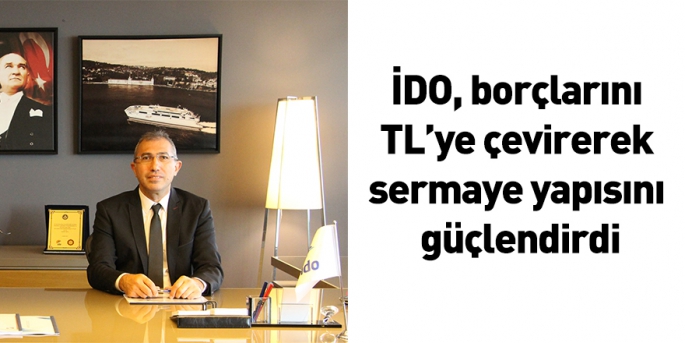  İDO, Türk ve yabancı bankalar tarafından sağlanan kredileri yeni ödeme planı ve şartlarına bağlayarak nakit akışlarına uygun bir kredilendirme yapısına sahip oldu.