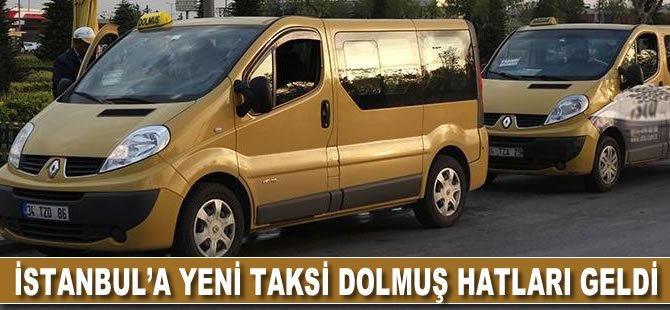 İstanbul’a yeni taksi dolmuş hatları geldi