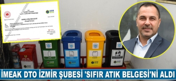 İMEAK DTO İzmir Şubesi, Sıfır Atık Belgesi’ni almaya hak kazandı.
