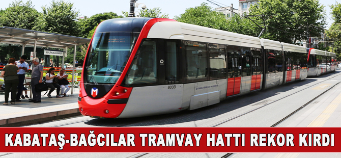 Kabataş-Bağcılar tramvay hattı rekor kırdı