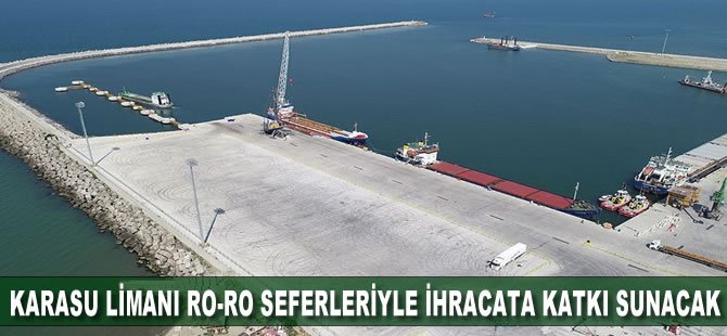 Karasu Limanı Ro-Ro seferleriyle ihracata katkı sunacak