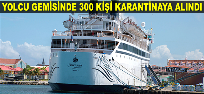 Karayipler’de yolcu gemisinde 300 kişi karantinaya alındı