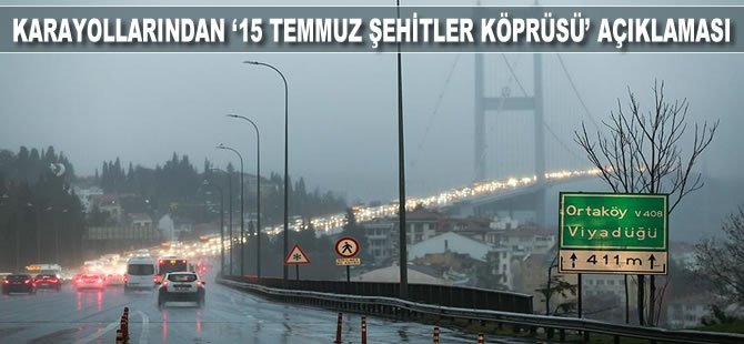 Karayollarından “15 Temmuz Şehitler Köprüsü” açıklaması