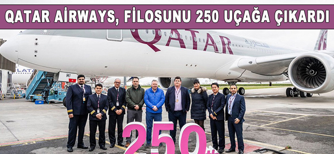 Katar Havayolları 250’nci uçağı teslim aldı