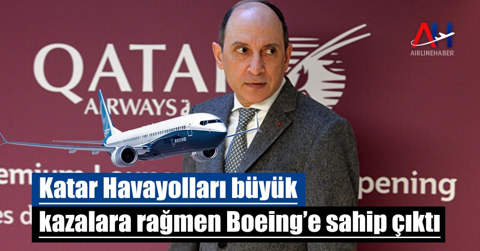 Katar Havayolları büyük kazalara rağmen Boeing’e sahip çıktı