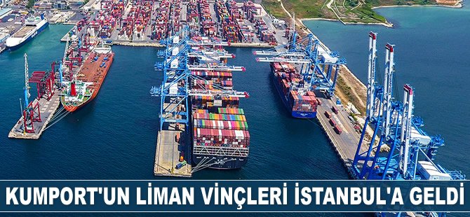 Kumport’un liman vinçleri İstanbul’a geldi