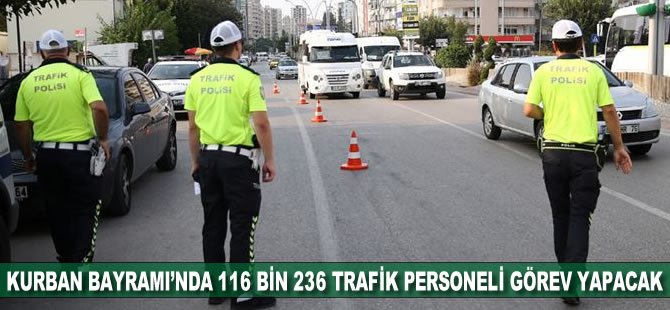 Kurban Bayramı’nda 116 bin 236 trafik personeli görev yapacak