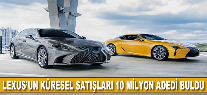 Lexus’un küresel satışları 10 milyon adedi buldu