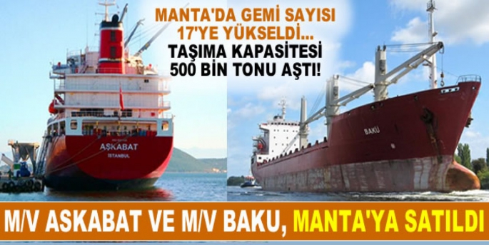Manta Denizcilik Şirketi, M/V ASKABAT ve M/V BAKU isimli kuruyük gemilerini satın alarak filosuna kattı.