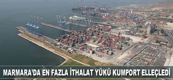 Marmara Bölgesi’nde en fazla ithalat yük elleçleyen limanı Kumport oldu