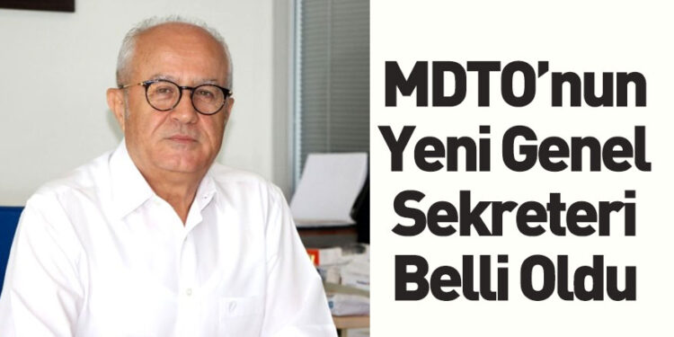 MDTO’nun yeni Genel Sekreteri Mesut Öztürk