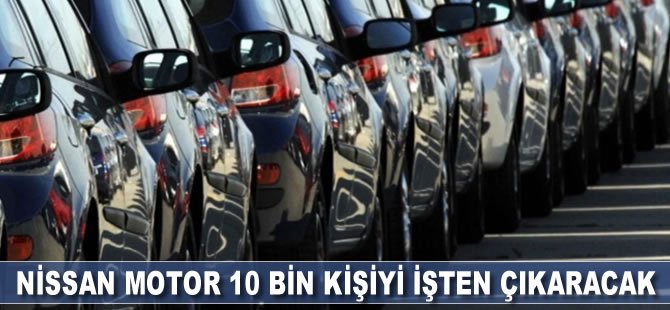 Nissan Motor 10 bin kişiyi işten çıkaracak