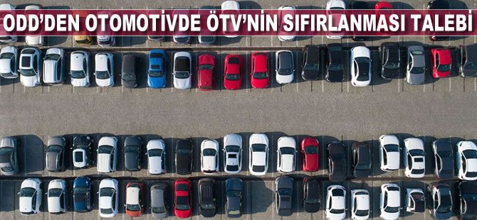 ODD’den otomotivde ÖTV’nin sıfırlanması talebi