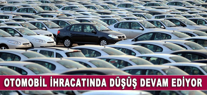 Otomotiv ihracatında düşüş devam ediyor