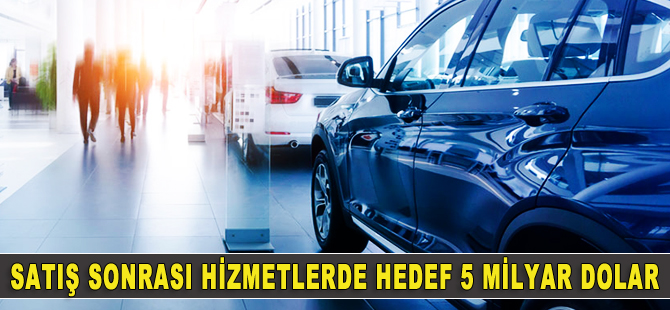 Otomotiv satış sonrası hizmetlerinde hedef 5 milyar dolar