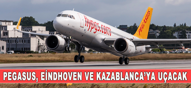 Pegasus, Eindhoven ve Kazablanca uçuşlarına başlıyor