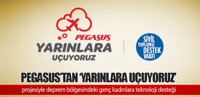 Pegasus’tan ‘Yarınlara Uçuyoruz’ projesiyle genç kadınlara destek