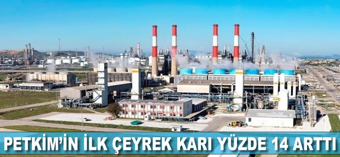 Petkim’in ilk çeyrek karı yüzde 14 arttı