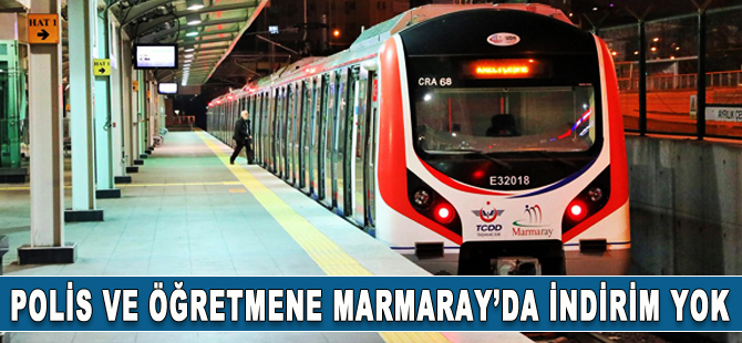 Polis ve Öğretmene Marmaray’da indirim yok