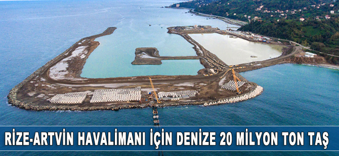 Rize-Artvin Havalimanı için denize 20,5 milyon ton dolgu yapıldı