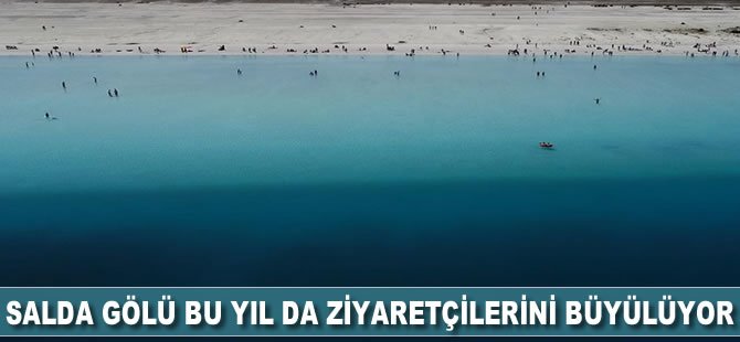 Salda Gölü bu yıl da ziyaretçilerini ‘büyülüyor’