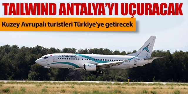 Tailwind Antalya’yı uçuracak