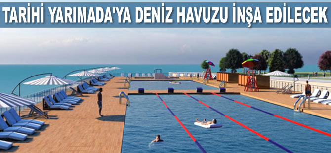 Tarihi Yarımada’ya deniz havuzu inşa edilecek