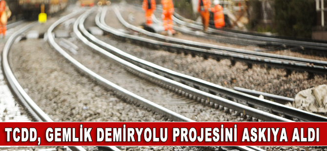 TCDD, Gemlik tren projesini askıya aldı